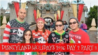 DISNEYLAND HOLIDAYS 2016 DAY 2 PART 1  December 10 2016 [upl. by Nomit]