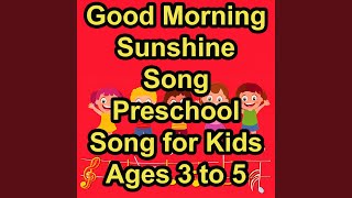 Good Morning Sunshine Song Preschool Song for Kids Ages 3 to 5 Childrens Song Preschool [upl. by Dranel137]