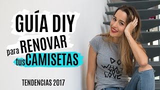 10 ideas DIY para customizar tus camisetas  TENDENCIAS 2017 [upl. by Botsford]