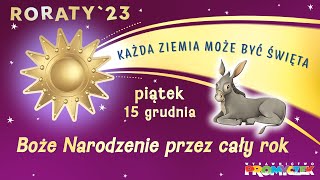 🎥 Roraty  część 10 15122023 – Boże Narodzenie przez cały rok [upl. by Daryle]