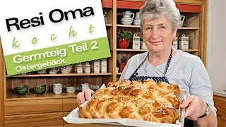 Resi Oma kocht  Germteig Ostergebäck oder Allerheiligestriezel [upl. by Aihsad]