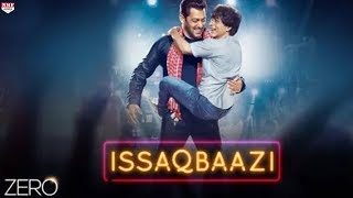 ISSAQBAAZI Video Song Shahrukh Khan  Salman Khan  Zero [upl. by Bernadine]