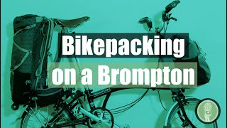 Bikepacking on a Brompton Folding Bike [upl. by Talich]