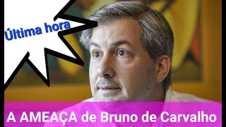 Bruno de Carvalho AMEAÇA [upl. by Yenot872]