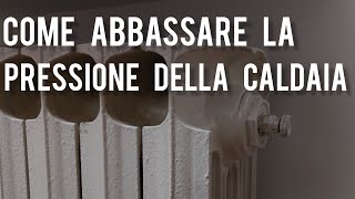 Come abbassare la pressione della caldaia [upl. by Ken]