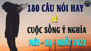 180 Câu Nói Hay Về Cuộc Sống Ý Nghĩa – Mới – Lạ  Nhất 2021 [upl. by Middendorf162]