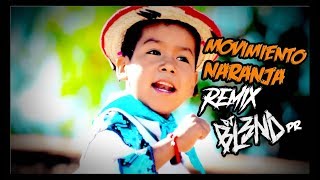 MOVIMIENTO NARANJA  YUAWI DJ BL3ND PR REMIX [upl. by Priest966]