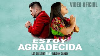 Estoy Agradecida Feat WilsonCameyOficial  Lea Cristina [upl. by Brooking]