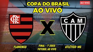 FLAMENGO X ATLÉTICOMG AO VIVO  FINAL DA COPA DO BRASIL  TRANSMISSÃO AO VIVO [upl. by Charleen]