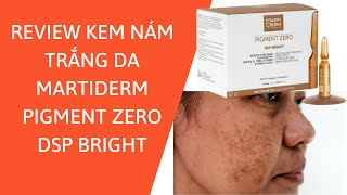 Review Kem Dưỡng Sáng Mờ Nám Da MartiDerm Pigment Zero DSP Bright [upl. by Lanny]