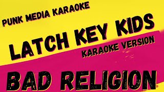 BAD RELIGION ✴ LATCH KEY KIDS ✴ KARAOKE INSTRUMENTAL ✴ PMK [upl. by Cassaundra987]