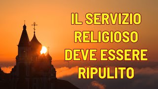 Il servizio religioso deve essere ripulito [upl. by Rehtae]