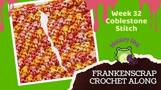 Week 32 Of The FrankenScrap Crochet Along By FroggityFrogCrochet  Cobblestone  RIGHT HAND VIDEO [upl. by Fisk]