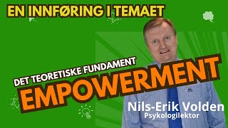 Det teoretiske fundamentet til empowerment [upl. by Elreath]