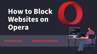 How to Block Websites on Operafor Productivity amp Parental Controls [upl. by Kylah]