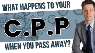 What Happens To Your CPP When You Pass Away [upl. by Nnaitsirhc]