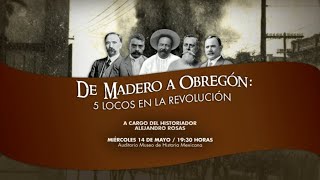 Conferencia quotDe Madero a Obregón 5 locos en la Revolución Mexicanaquot [upl. by Katharyn]