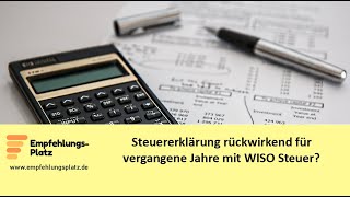 Steuererklärung rückwirkend für vergangene Jahre mit WISO Steuer [upl. by Rednazxela]