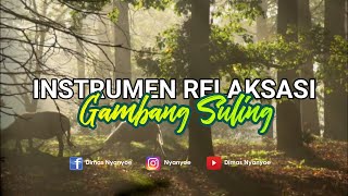 GAMBANG SULING Instrumen Relaksasi  No Copyright [upl. by Kolnick]