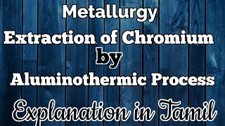 Metal13Aluminothermic processExtraction of CrReduction by MetalExplanation in Tamil [upl. by Lilas]