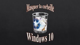 Masquer la corbeille de Windows 10 [upl. by Enylorac614]