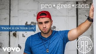 Ryan Robinette  Proof Is on Your Lips Audio [upl. by Attenej]