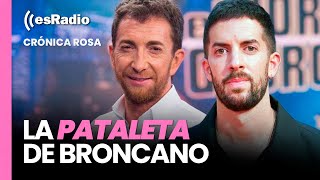 Crónica Rosa La pataleta de Broncano [upl. by Yttik185]