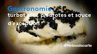 Table de fêtes  turbot rôti pleurotes et sauce dexception  Météo à la carte [upl. by Llabmik]