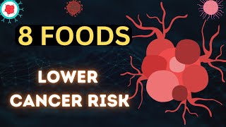 8 Foods That Can Help Lower Your Cancer Risk [upl. by Allerus248]