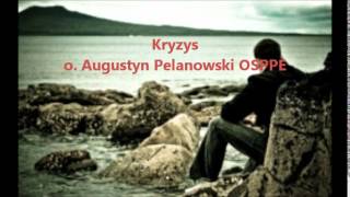 Kryzys  o Augustyn Pelanowski OSPPE audio [upl. by Earased]