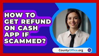 How To Get Refund On Cash App If Scammed  CountyOfficeorg [upl. by Tami]