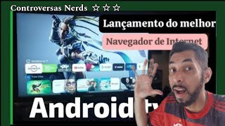 Lançamento do Melhor Navegador de Internet para Android tv [upl. by Sabanrab]