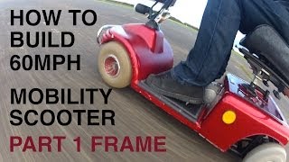 How to build a 60MPH MOBILITY SCOOTER 1Frame [upl. by Elleinet]