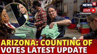 US Elections 2024 Latest News LIVE  Arizona Counting Of Votes Latest Update Trump Vs Harris N18G [upl. by Joice]