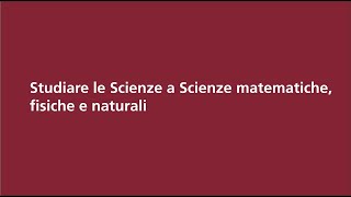 Studiare le Scienze a Scienze matematiche fisiche e naturali [upl. by Florri14]