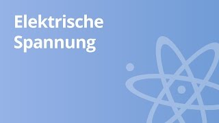 Grundlagen der Elektrizität Die elektrische Spannung  Physik  Elektromagnetismus [upl. by Bathelda]