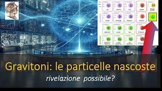 Gravitoni le particelle nascoste Rivelazione possibile [upl. by Kihtrak]