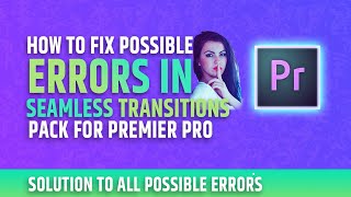 Possible Error and Solutions Seamless Transitions Pack for Premiere ProFix all Problems [upl. by Fitzger]