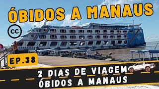 VIAGEM DE FERRY BOAT DE ÓBIDOS A MANAUS  Ep 38 [upl. by Lewan]