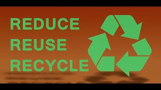 Reduce Reuse Recycle [upl. by Sothena]