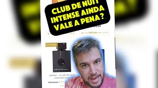 CLUB DE NUIT INTENSE AINDA VALE A PENA ELE OU LAVENTUREQUAL EU COMPRO [upl. by Eat]