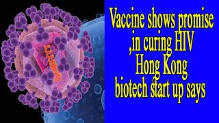 Vaccine shows promise in curing HIV Hong Kong biotech start up says [upl. by Eugenle]