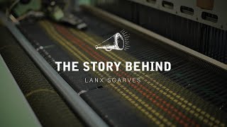 LANX Scarves  The Story Behind [upl. by Aleuname]