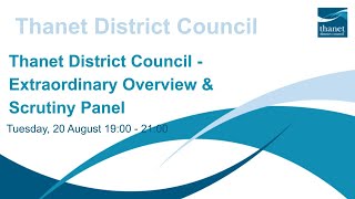 Thanet District Council  Extraordinary Overview amp Scrutiny Panel  20 August 2024 [upl. by Arakaj]