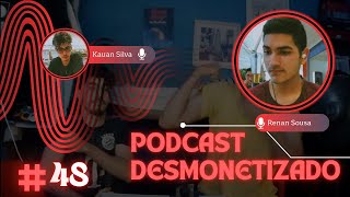 Podcast Desmonetizado 48 Com Renan Sousa [upl. by Iva359]