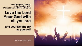 quotLove the Lord your Godquot Desford Free Church 3rd November 2024 [upl. by Larual]