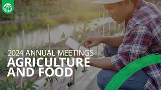 Agriculture and Food as an Engine of Sustainable Growth and Jobs  World Bank Annual Meetings 2024 [upl. by Nospmoht]