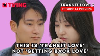 ENG Transit Love 3 Episode 14 Preview  You also made me feel like crazy [upl. by Nnaarual]