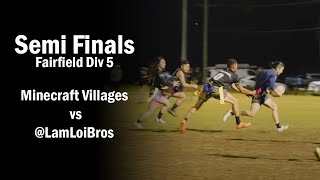 Semi Finals Div 5  LamLoiBros vs Minecraft Villages  Fairfield Wednesday Oztag [upl. by Giacomo]