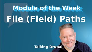 Drupal Module File Field Paths [upl. by Soule]